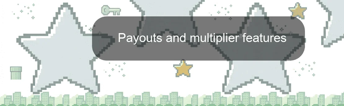 Payouts and multiplier features
